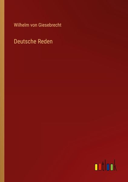 Deutsche Reden, Taschenbuch von Wilhelm Giesebrecht, Outlook, 9783368211608