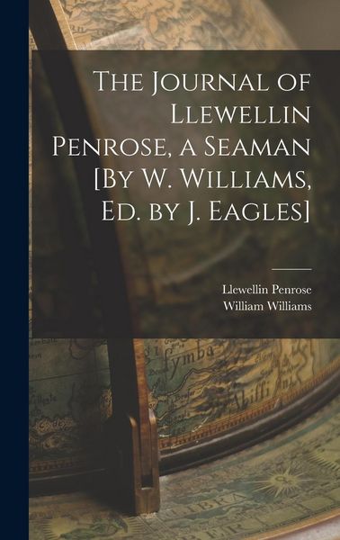 Produktbild: The Journal of Llewellin Penrose, a Seaman [By W. Williams, Ed. by J. Eagles]