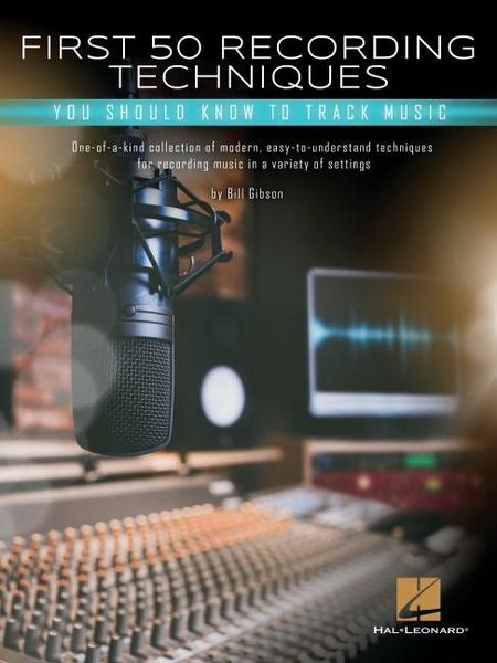 Produktbild: First 50 Recording Techniques You Should Know to Track Music
