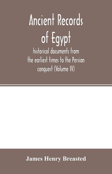 Produktbild: Ancient records of Egypt; historical documents from the earliest times to the Persian conquest (Volume IV)