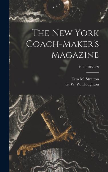 Produktbild: The New York Coach-maker's Magazine; v. 10 1868-69
