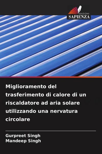 Produktbild: Miglioramento del trasferimento di calore di un riscaldatore ad aria solare utilizzando una nervatura circolare