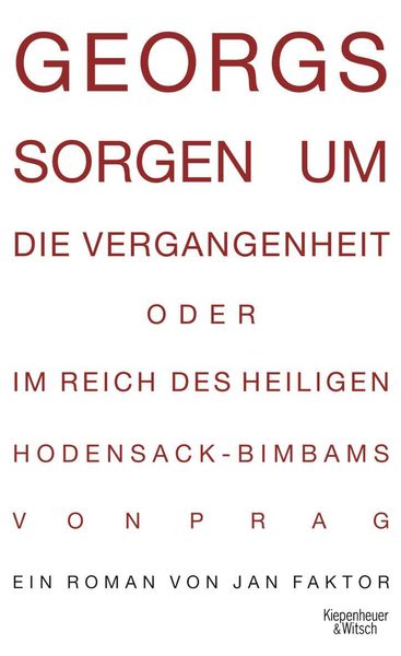 Produktbild: Georgs Sorgen um die Vergangenheit oder Im Reich des heiligen Hodensack-Bimbams von Prag