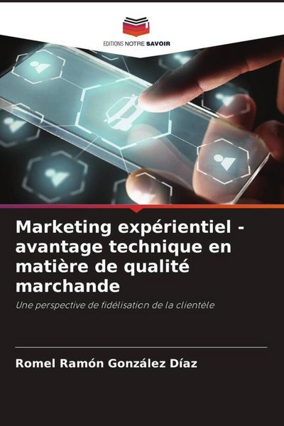 Produktbild: Marketing exp&eacute;rientiel - avantage technique en mati&egrave;re de qualit&eacute; marchande
