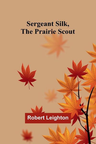 Produktbild: Sergeant Silk, the Prairie Scout