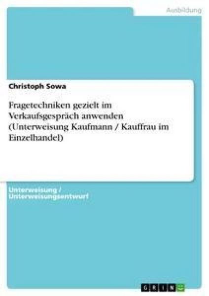 Produktbild: Fragetechniken gezielt im Verkaufsgespr&auml;ch anwenden (Unterweisung Kaufmann / Kauffrau im Einzelhandel)