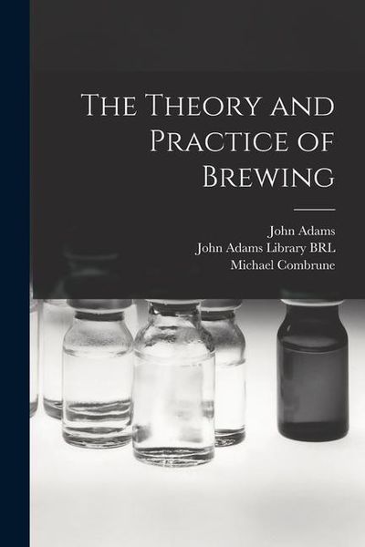 Produktbild: The Theory and Practice of Brewing