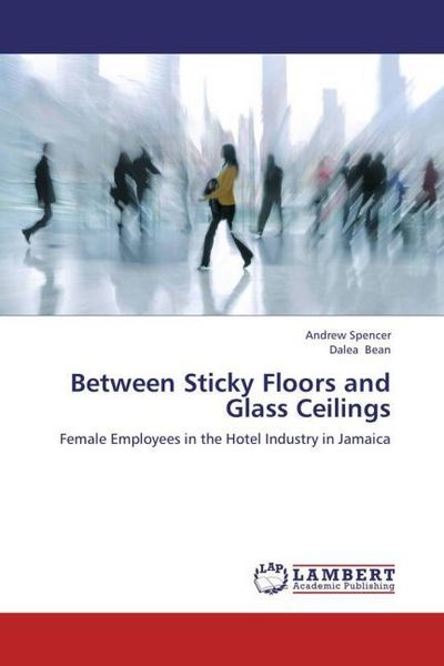Produktbild: Spencer, A: Between Sticky Floors and Glass Ceilings