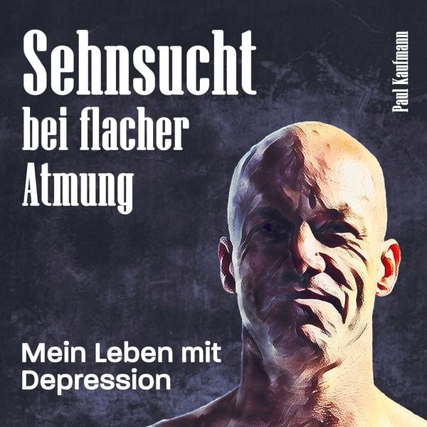 Sehnsucht bei flacher Atmung' von 'Paul Kaufmann' - Hörbuch-Download