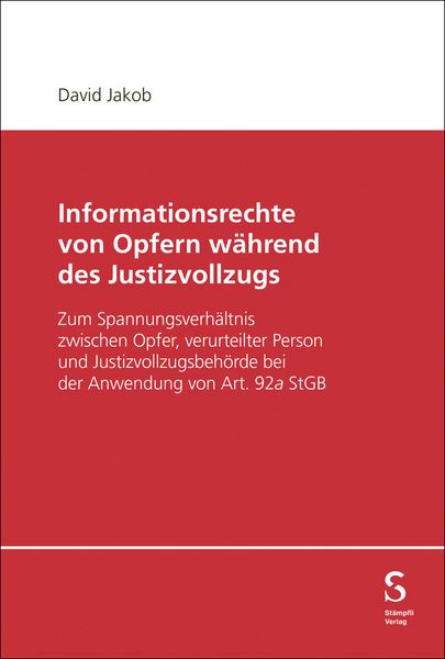 Informationsrechte von Opfern während des Justizvollzugs, Taschenbuch von David Jakob, Stämpfli Verlag AG, 9783727225086