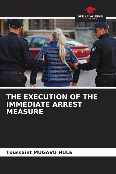 Produktbild: THE EXECUTION OF THE IMMEDIATE ARREST MEASURE