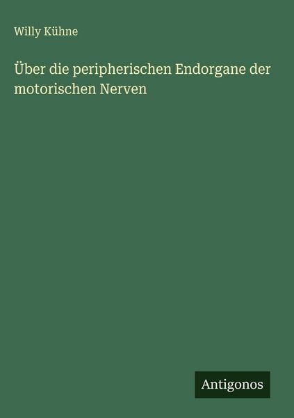 Produktbild: &Uuml;ber die peripherischen Endorgane der motorischen Nerven