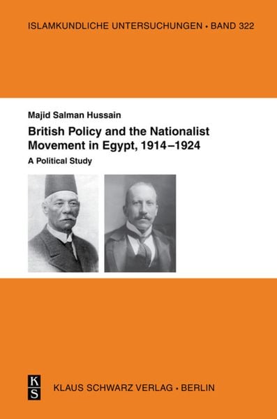 British Policy and the Nationalist Movement in Egypt, 1914-1924, Gebundene Ausgabe von Majid Salman Hussain, De Gruyter, 9783879974450