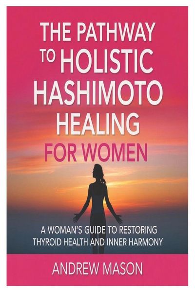 Produktbild: The pathway to holistic hashimoto healing for women