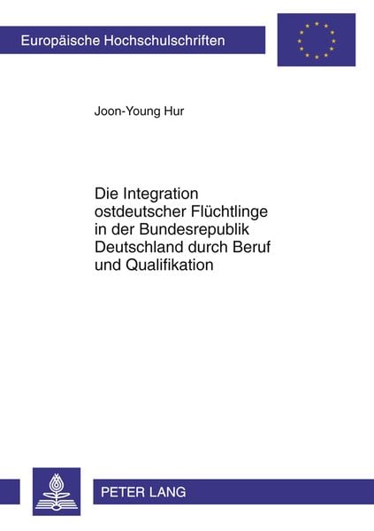 Produktbild: Die Integration ostdeutscher Fluechtlinge in der Bundesrepublik Deutschland durch Beruf und Qualifikation