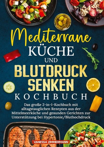 Produktbild: Mediterrane K&uuml;che und Blutdruck senken Kochbuch