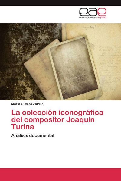 Produktbild: La colecci&oacute;n iconogr&aacute;fica del compositor Joaqu&iacute;n Turina