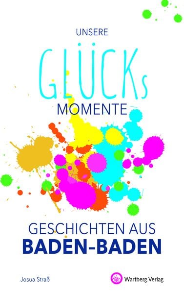 Produktbild: Unsere Gl&uuml;cksmomente - Geschichten aus Baden-Baden