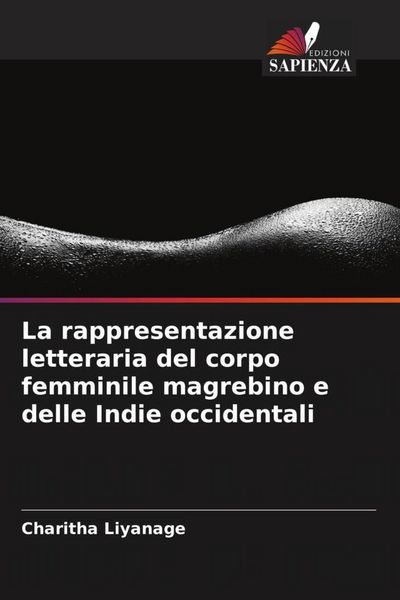 Produktbild: La rappresentazione letteraria del corpo femminile magrebino e delle Indie occidentali