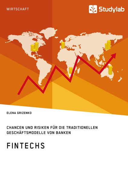 FinTechs. Chancen und Risiken für die traditionellen Geschäftsmodelle von Banken, Taschenbuch von Elena Grizenko, Studylab, 9783960952497
