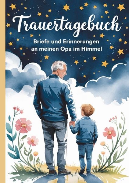 Trauertagebuch - Briefe und Erinnerungen an meinen Opa im Himmel, Taschenbuch von Kerstin Paul, Epubli, 9783819088155