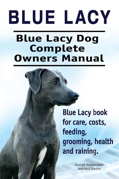 Produktbild: Blue Lacy. Blue Lacy Dog Complete Owners Manual. Blue Lacy book for care, costs, feeding, grooming, health and training.