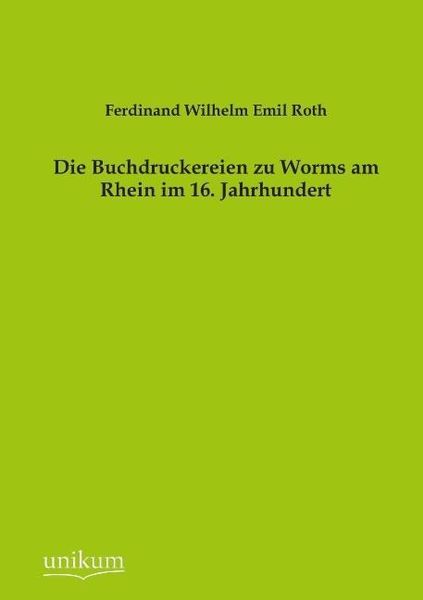 Produktbild: Roth, F: Buchdruckereien zu Worms am Rhein im 16. Jahrhunder