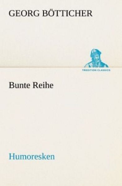 Bunte Reihe, Taschenbuch von Georg Bötticher, Tredition, 9783842403772