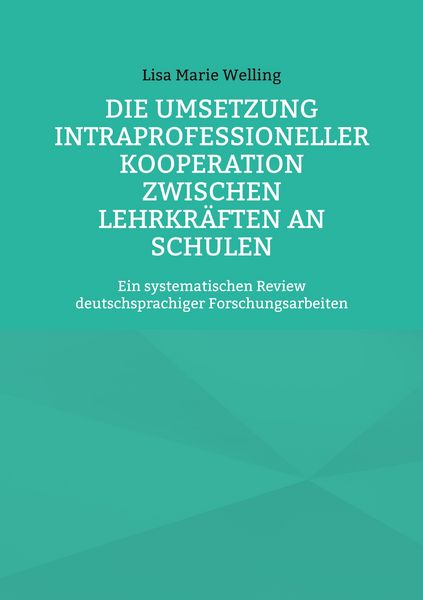 Produktbild: Die Umsetzung intraprofessioneller Kooperation zwischen Lehrkr&auml;ften an Schulen