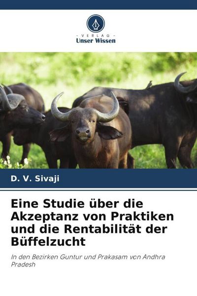 Produktbild: Eine Studie &uuml;ber die Akzeptanz von Praktiken und die Rentabilit&auml;t der B&uuml;ffelzucht