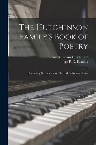 Produktbild: The Hutchinson Family's Book of Poetry: Containing Sixty-seven of Their Most Popular Songs