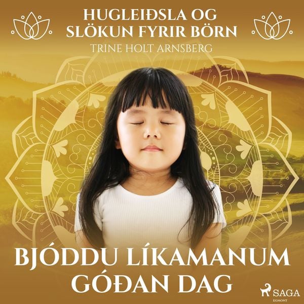 Hugleiðsla og slökun fyrir börn - Bjóddu líkamanum góðan dag - Trine Holt Arnsberg, Audio, 9788726975314