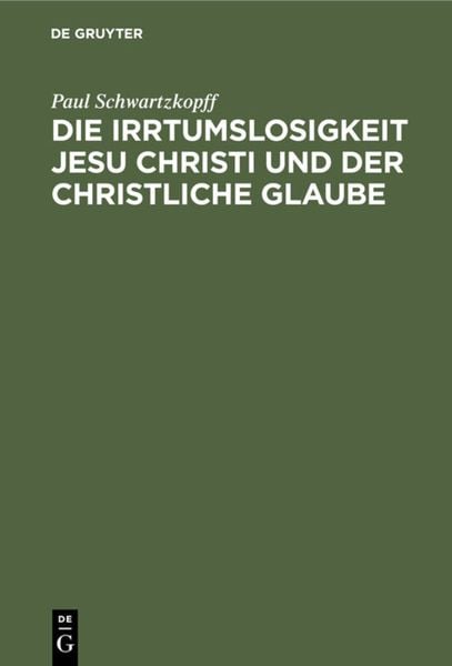 Produktbild: Die Irrtumslosigkeit Jesu Christi und der christliche Glaube
