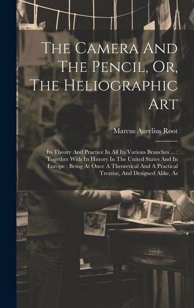 Produktbild: The Camera And The Pencil, Or, The Heliographic Art