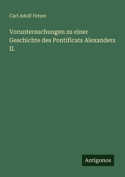 Produktbild: Voruntersuchungen zu einer Geschichte des Pontificats Alexanders II.