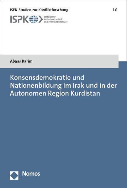 Produktbild: Konsensdemokratie und Nationenbildung im Irak und in der Autonomen Region Kurdistan