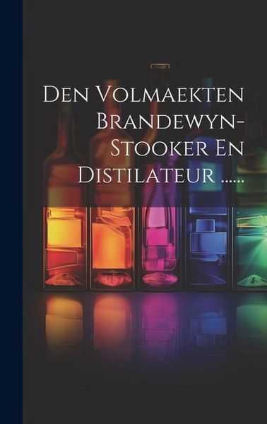 Produktbild: Den Volmaekten Brandewyn-stooker En Distilateur ......