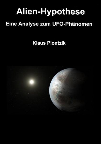 Alien-Hypothese, Taschenbuch von Klaus Piontzik, BoD – Books on Demand, 9783749465378