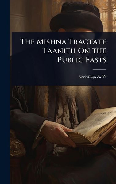 Produktbild: The Mishna Tractate Taanith On the Public Fasts