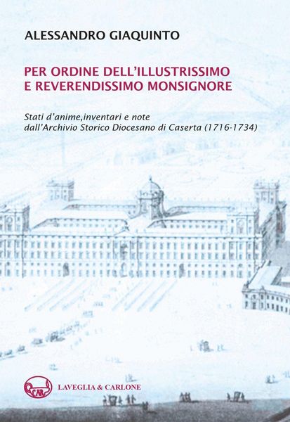 Produktbild: Per ordine dell'illustrissimo e reverendissimo monsignore. Stati d'anime, inventari e note dall'Archivio Storico Diocesano di Caserta (1716-1734)