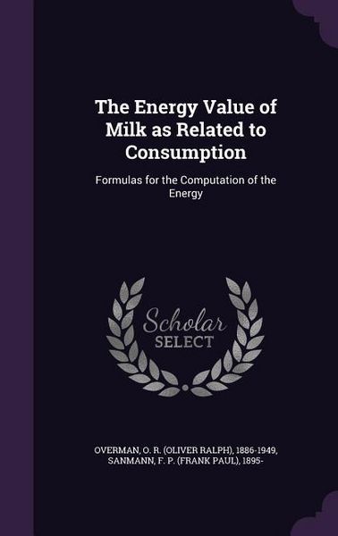 Produktbild: The Energy Value of Milk as Related to Consumption: Formulas for the Computation of the Energy