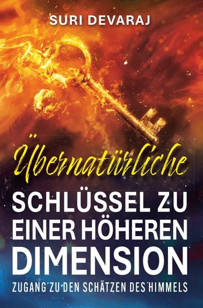 Übernatürliche Schlüssel für eine höhere Dimension, Taschenbuch von Suri Devaraj, Grain Press Verlag GmbH, 978-3-910911-09-3
