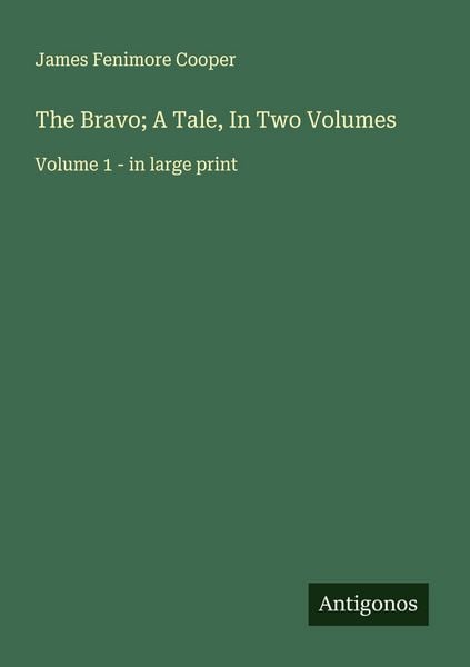Produktbild: The Bravo; A Tale, In Two Volumes
