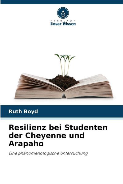 Resilienz bei Studenten der Cheyenne und Arapaho, Taschenbuch von Ruth Boyd, Verlag Unser Wissen, 9786209027932