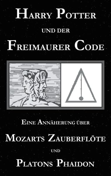 Produktbild: Harry Potter und der Freimaurer-Code. Eine Ann&auml;herung &uuml;ber Mozarts Zauberfl&ouml;te und Platons Phaidon