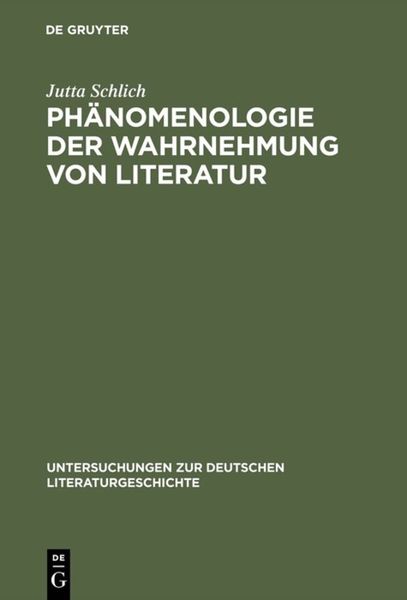 Phänomenologie der Wahrnehmung von Literatur, Gebundene Ausgabe von Jutta Schlich, De Gruyter, 9783484320710
