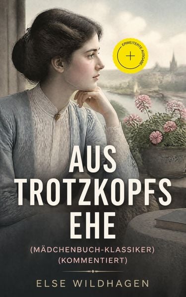 Produktbild: Aus Trotzkopfs Ehe (M&auml;dchenbuch-Klassiker) (Kommentiert)