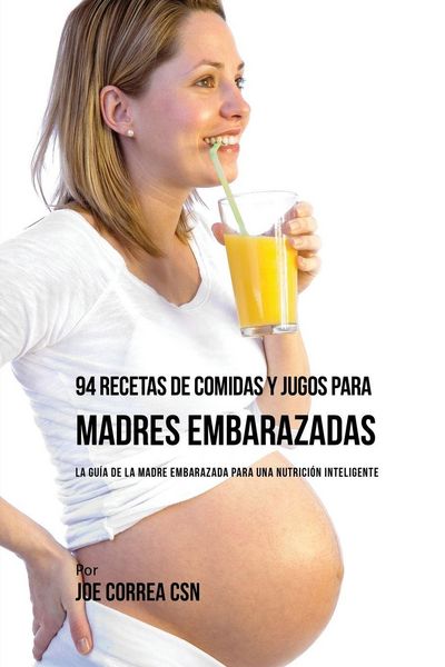 Produktbild: 94 Recetas de Comidas y Jugos Para Madres Embarazadas