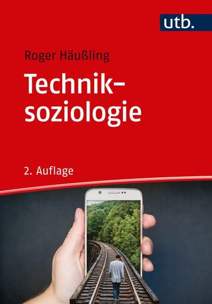 Techniksoziologie, Taschenbuch von Roger Häussling, Utb GmbH, 978-3-8252-5079-9