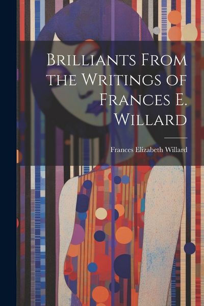 Produktbild: Brilliants From the Writings of Frances E. Willard